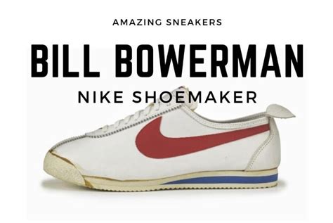 Bill Bowerman the Nike Shoemaker .